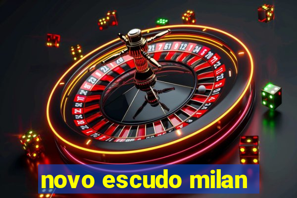 novo escudo milan